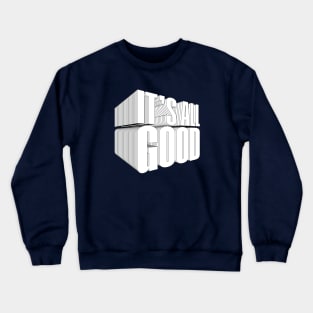 It's All Good Perspective Style Crewneck Sweatshirt